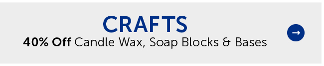 Crafts - 40% Off Candle Wax, Soap Blocks & Bases