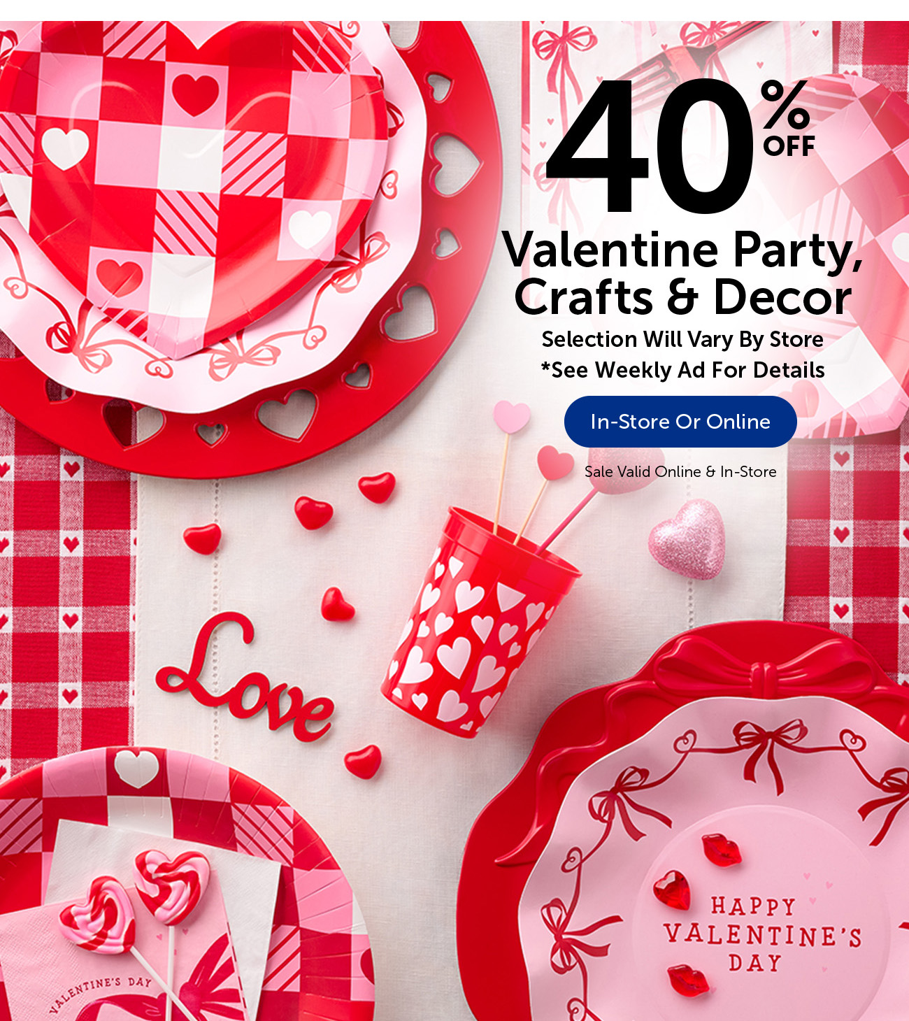 40% Off Valentine Party, Crafts & Decor - Selection Will Vary By Store