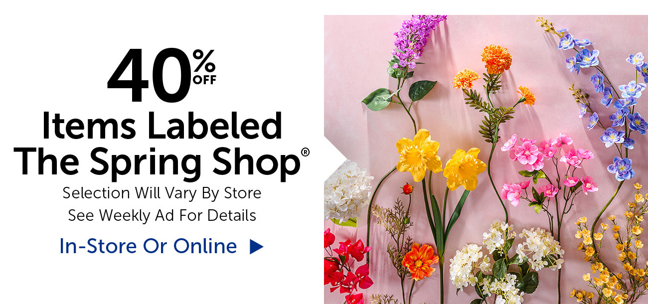 40% Off Spring Shop - Selection Will Vary By Store