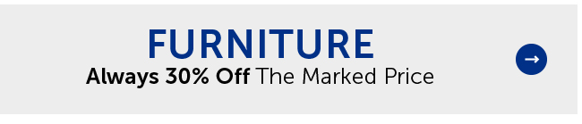 Furniture - Always 30% Off The Marked Price
