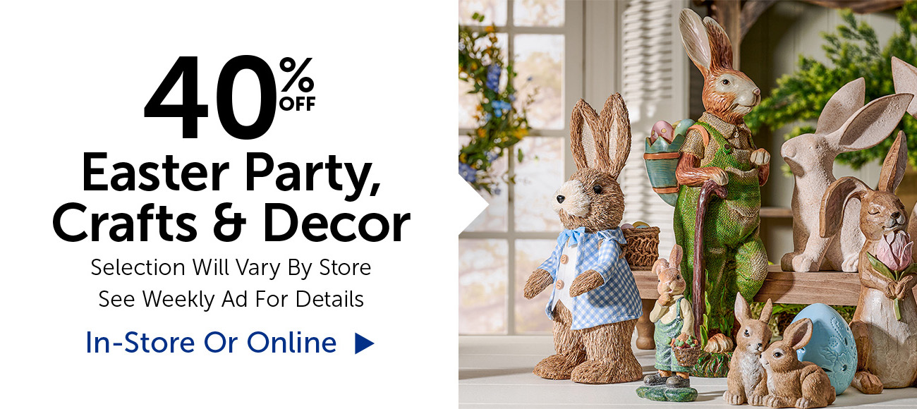 40% Off Easter Party, Crafts & Decor - Selection Will Vary By Store