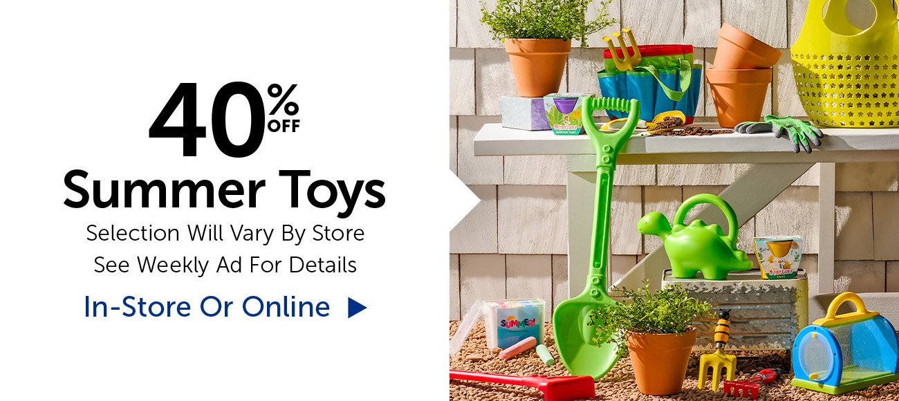 40% Off Summer Toys - Selection Will Vary By Store