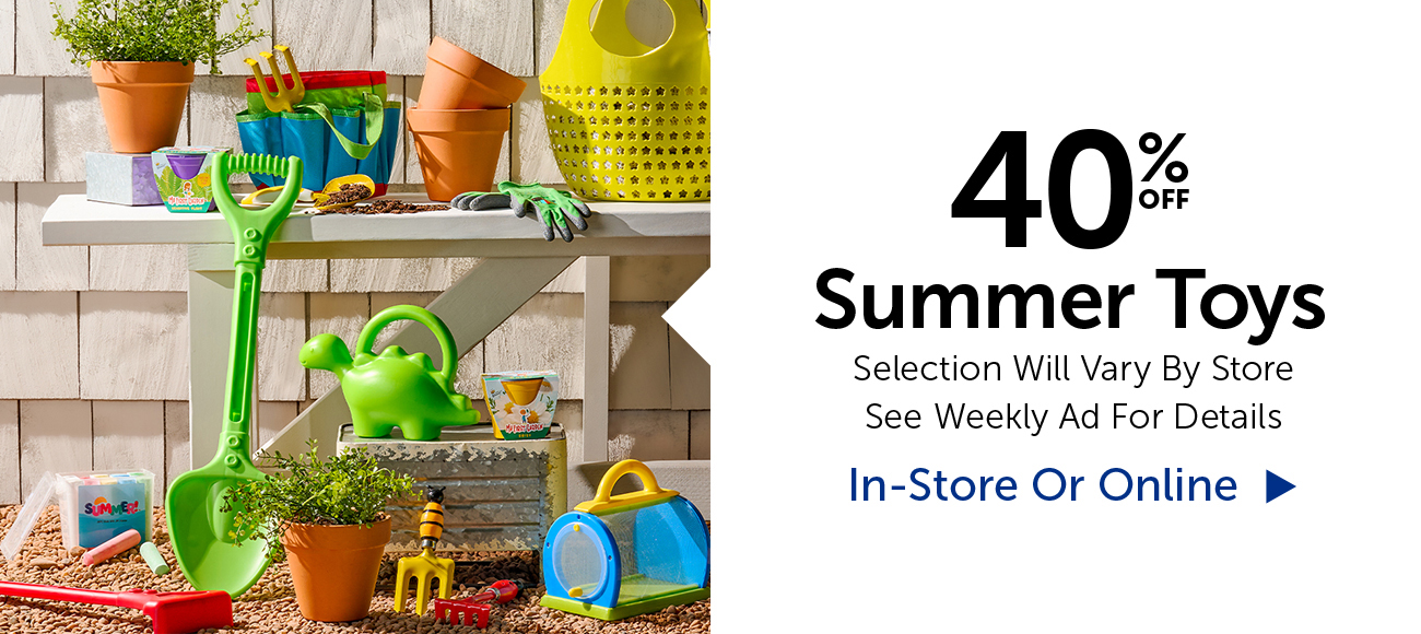 40% Off Summer Toys - Selection Will Vary By Store