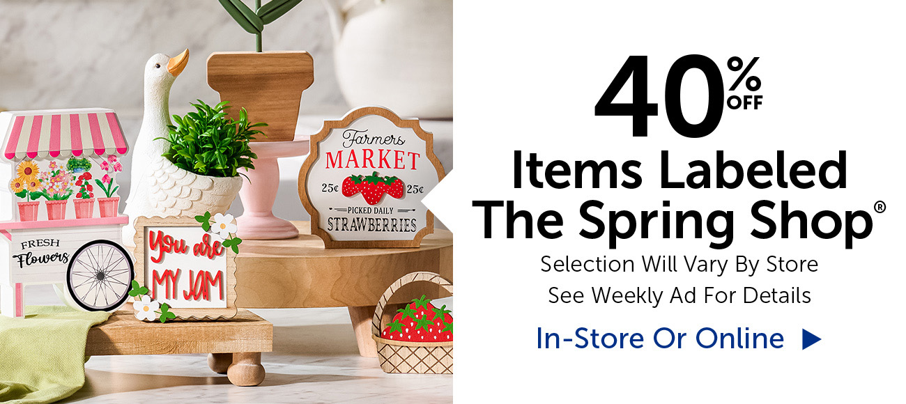 40% Off The Spring Shop® - Selection Will Vary By Store