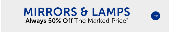 Mirrors & Lamps - Always 50% Off The Marked Price*