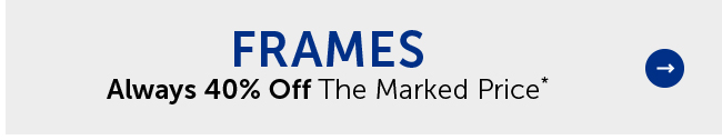 Frames - Always 40% Off The Marked Price*