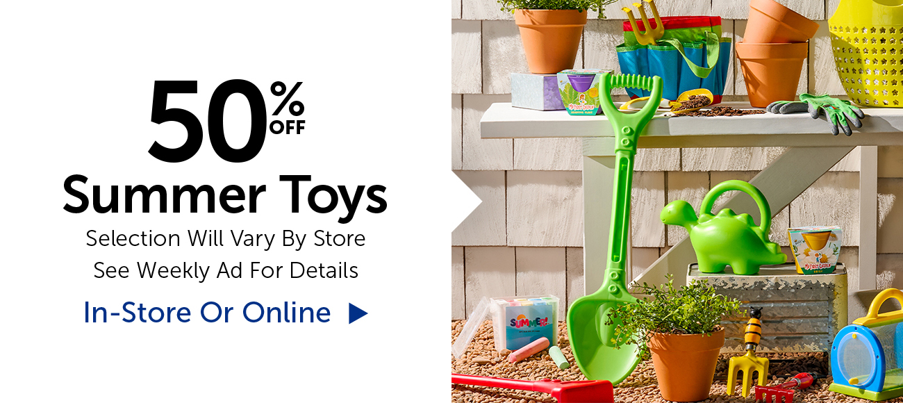 50% Off Summer Toys - Selection Will Vary By Store