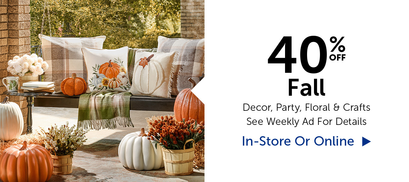 40% Off Fall - Decor, Floral & Crafts