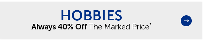 Hobbies - Always 40% Off The Marked Price*