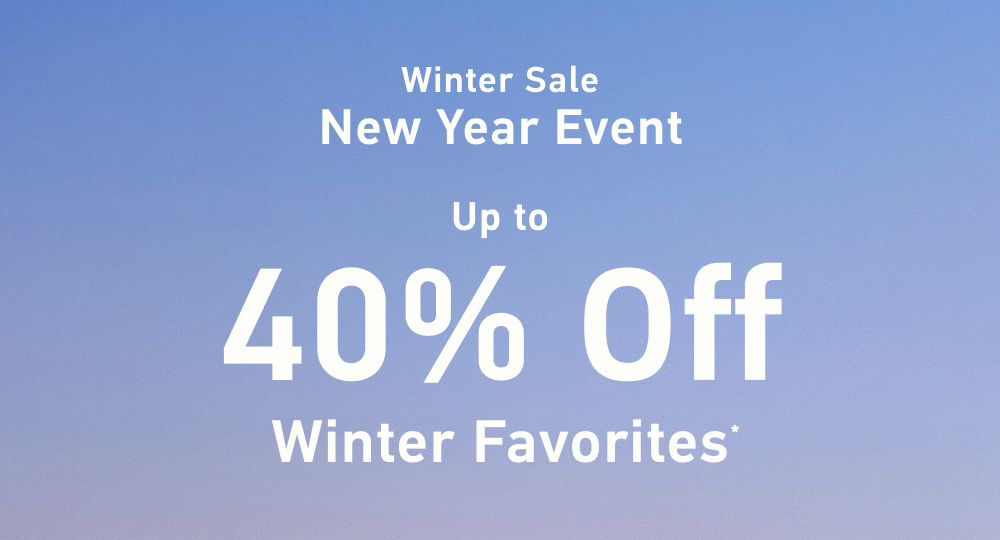[Winter Sale]  New Year Event  Up to 40% Off  Winter Favorites*