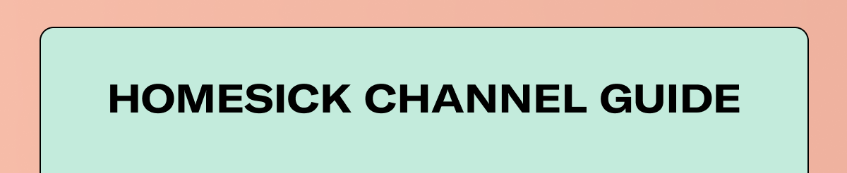 HOMESICK CHANNEL GUIDE
