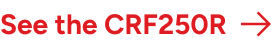 See the CRF250R