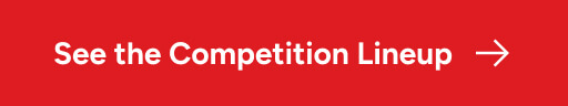 See the Competition Lineup