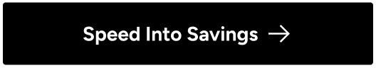 Speed into savings