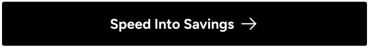 Speed into savings