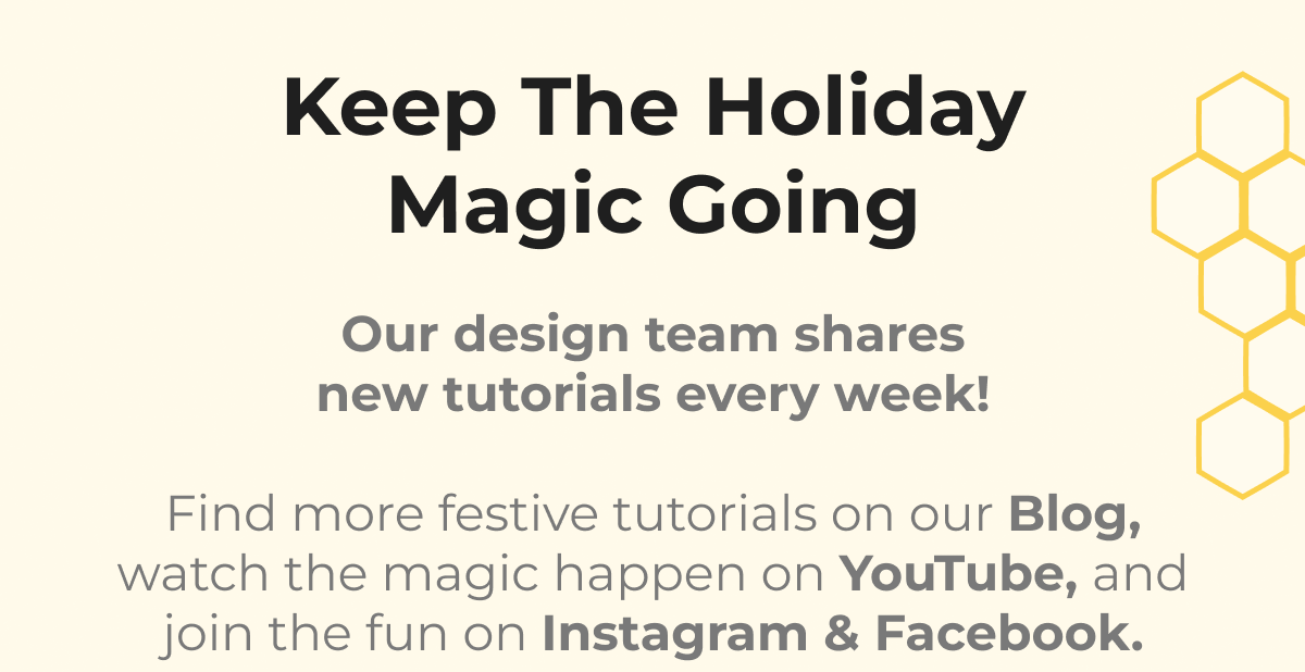 Keep The Holiday Magic Going Our design team shares new tutorials every week!