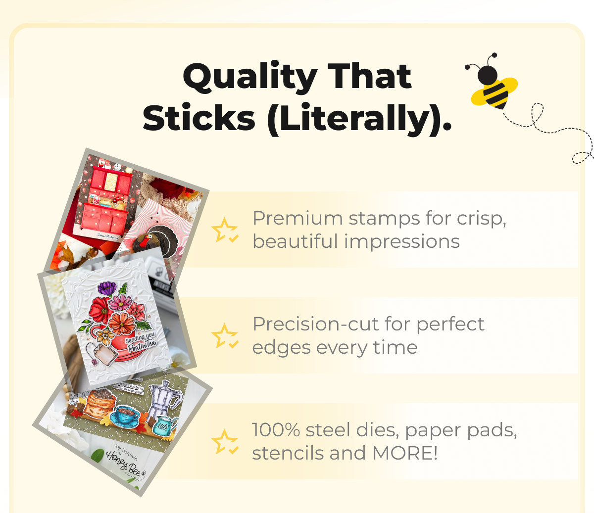 Quality That Sticks (Literally). Premium stamps for crisp, beautiful impressions.