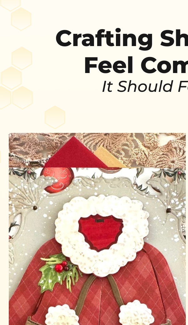 Crafting Should Feel Comfortable It Should Feel Fun