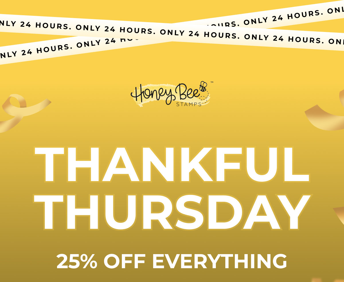 THANKFUL THURSDAY 25% OFF EVERYTHING