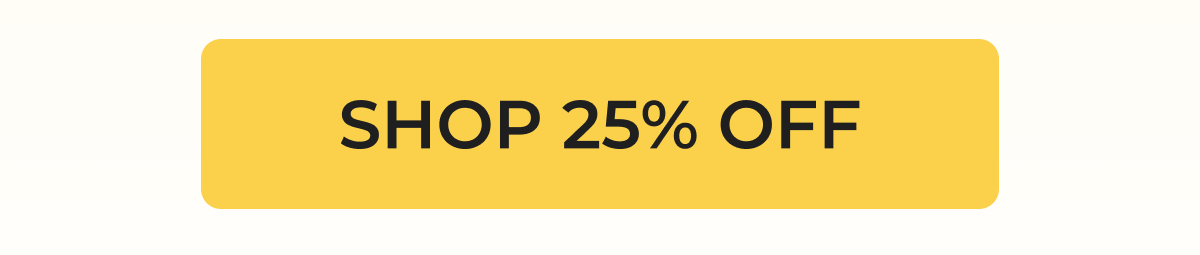 SHOP 25% OFF