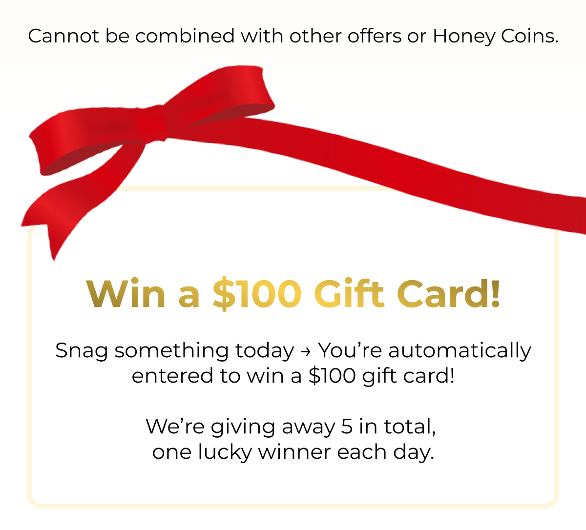 Win a $100 Gift Card! Snag something today.