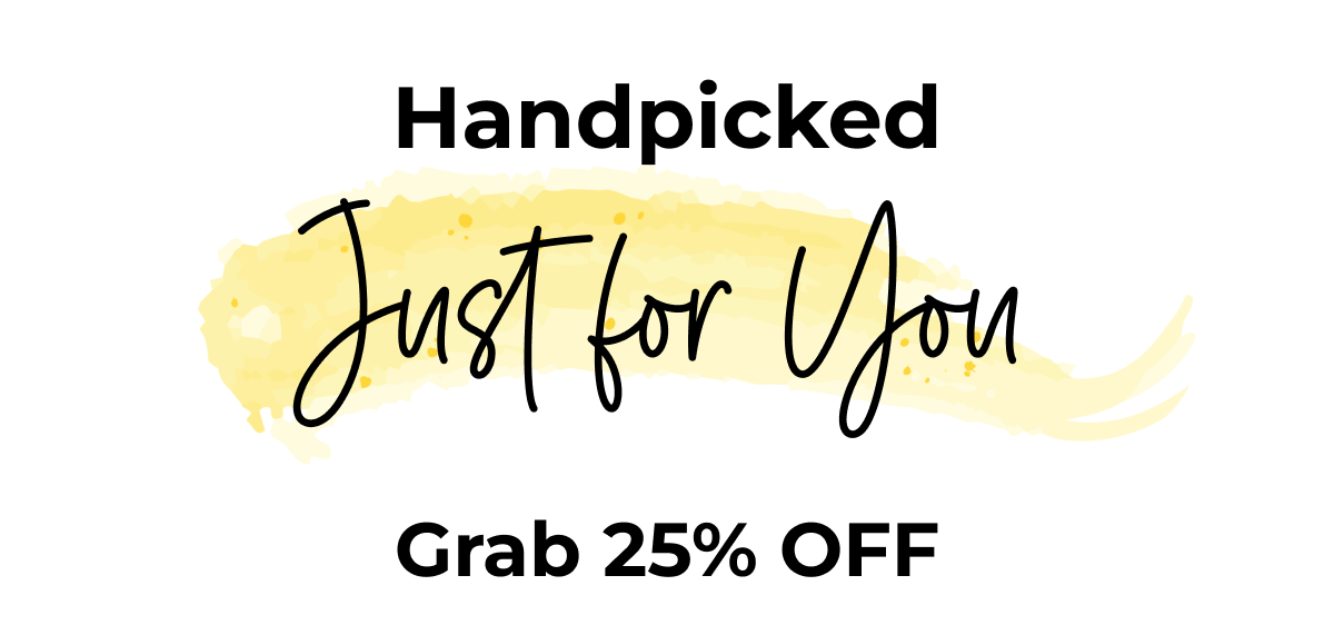 Handpicked Just for You Grab 25% OFF