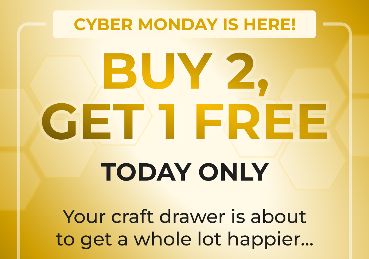 CYBER MONDAY IS HERE! BUY 2, GET 1 FREE TODAY ONLY