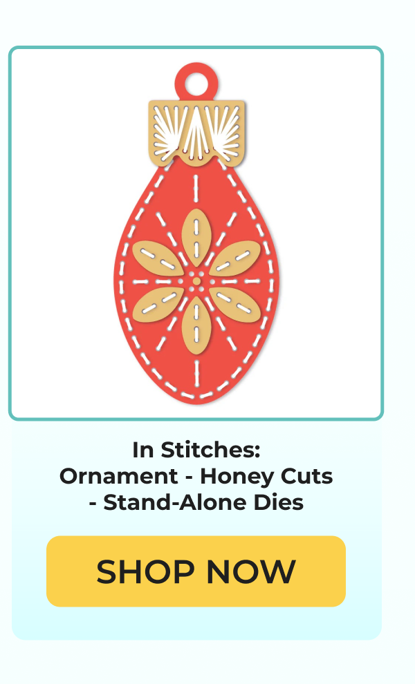 In Stitches: Ornament - Honey Cuts - Stand-Alone Dies SHOP NOW