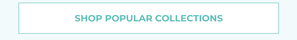 SHOP POPULAR COLLECTIONS