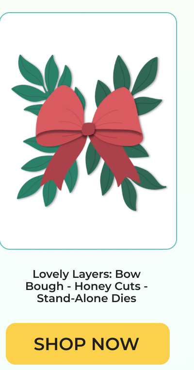 Lovely Layers: Bow Bough - Honey Cuts - Stand-Alone Dies