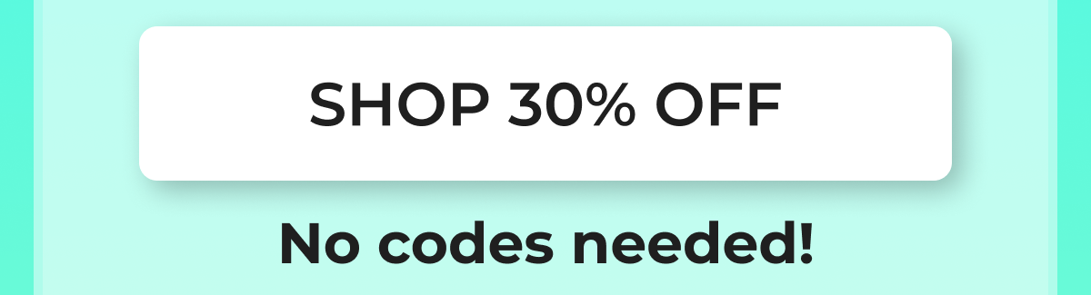 SHOP 30% OFF No codes needed!