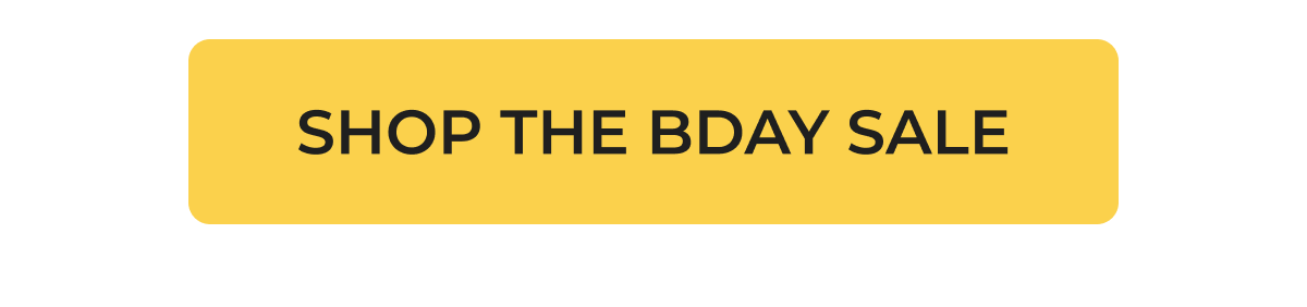 SHOP THE BDAY SALE