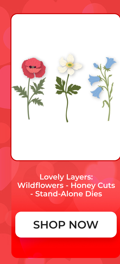 Lovely Layers: Wildflowers - Honey Cuts - Stand-Alone Dies SHOP NOW