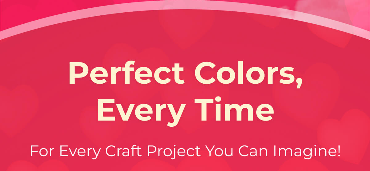 Perfect Colors, Every Time