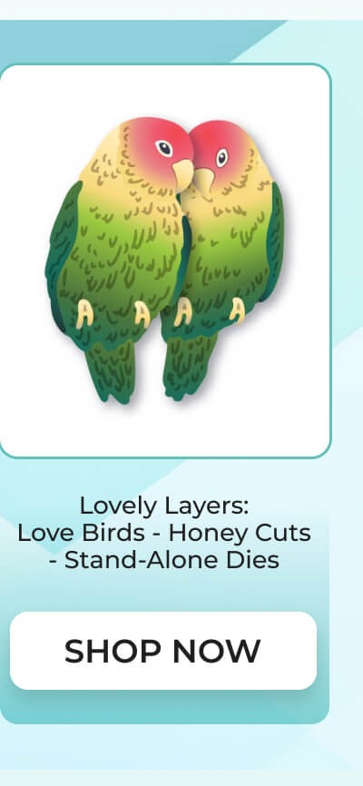 Lovely Layers: Love Birds - Honey Cuts - Stand-Alone Dies