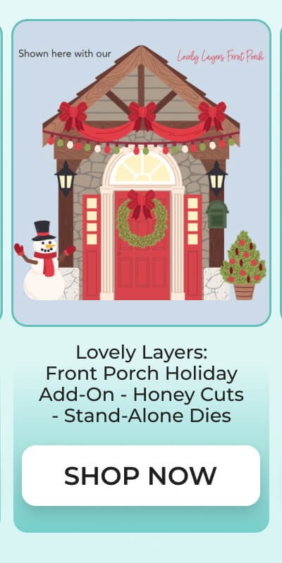 Lovely Layers: Front Porch Holiday Add-On - Honey Cuts - Stand-Alone Dies