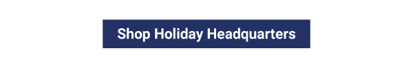 Shop Holiday Headquarters