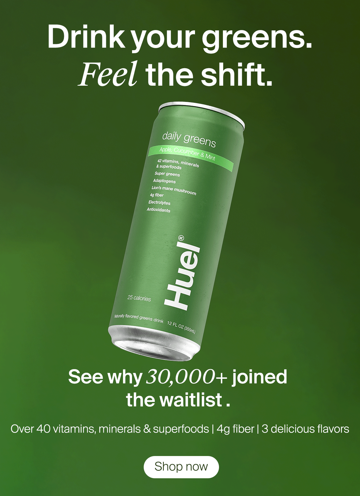 Drink your greens. Feel the shift. 