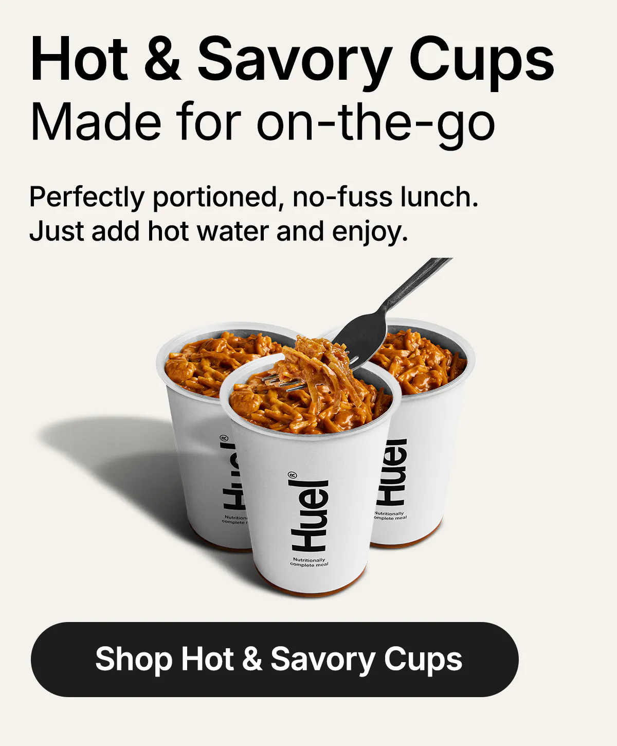 Hot & Savory Cups. Made for on-the-go