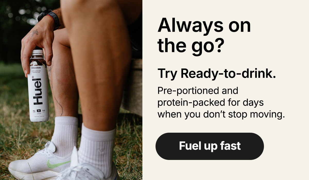 Always on the go? Fuel up fast with Ready-to-drink