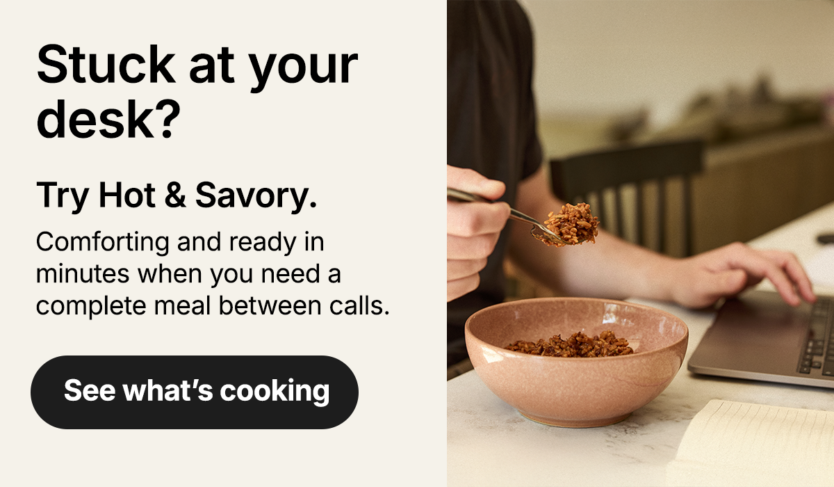 Stuck at your desk? Try Hot & Savory