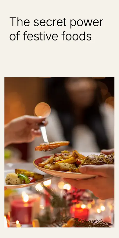 The secret power of festive foods