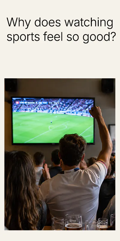 Why does watching sport feel so good?