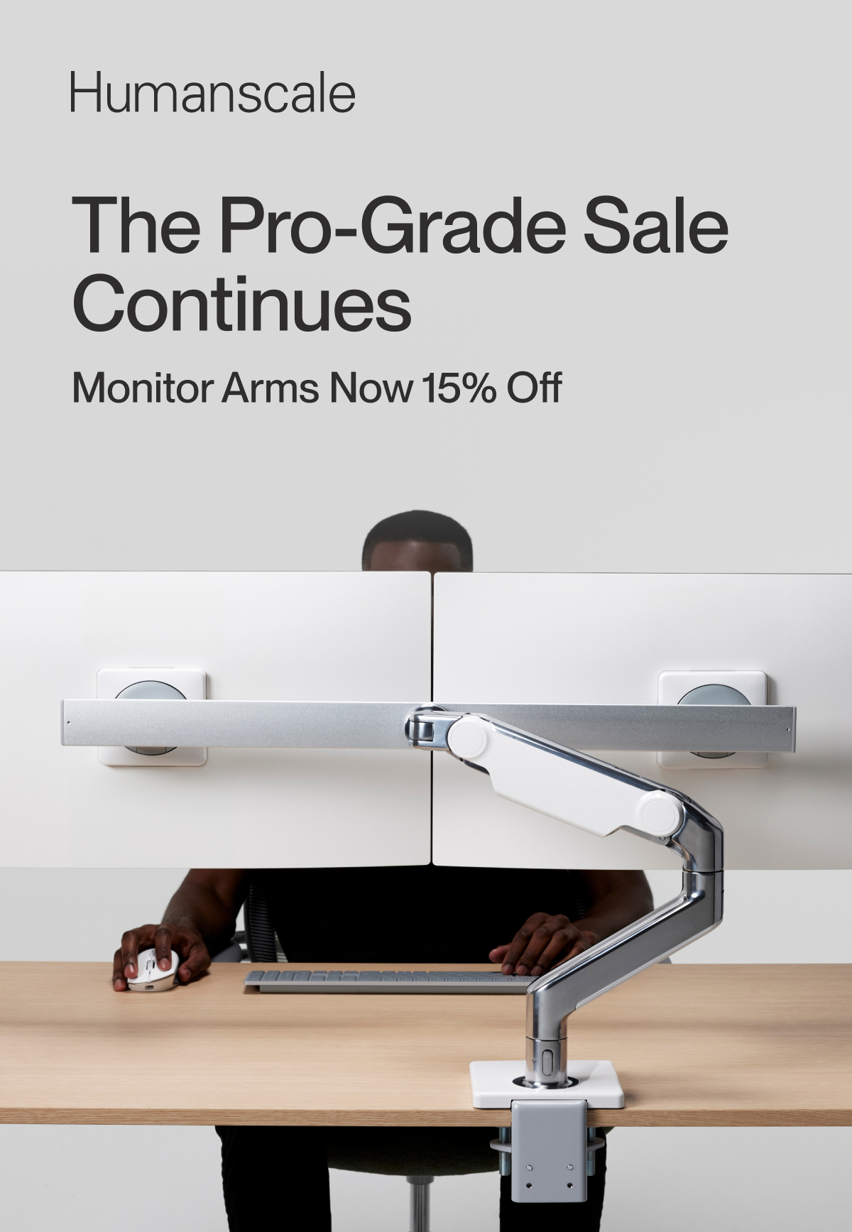 Humanscale | The Pro-Grade Sale Continues | Monitor Arms Now 15% Off