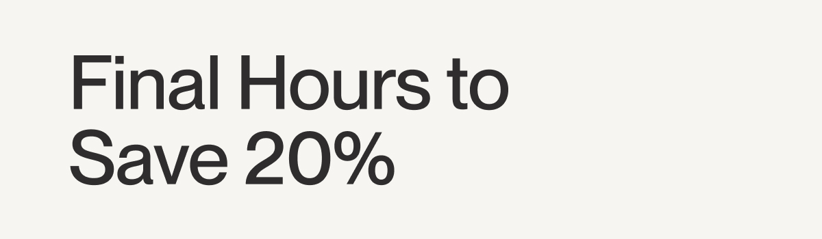 Final Hours to Save 20%