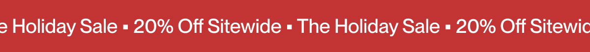 20% Off Sitewide | The Holiday Sale