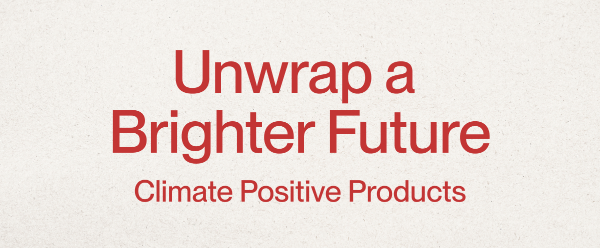 Unwrap a Brighter Future | Climate Positive Products