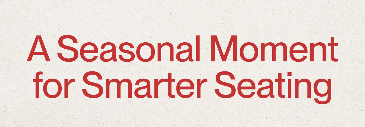 A Seasonal Moment for Smarter Seating