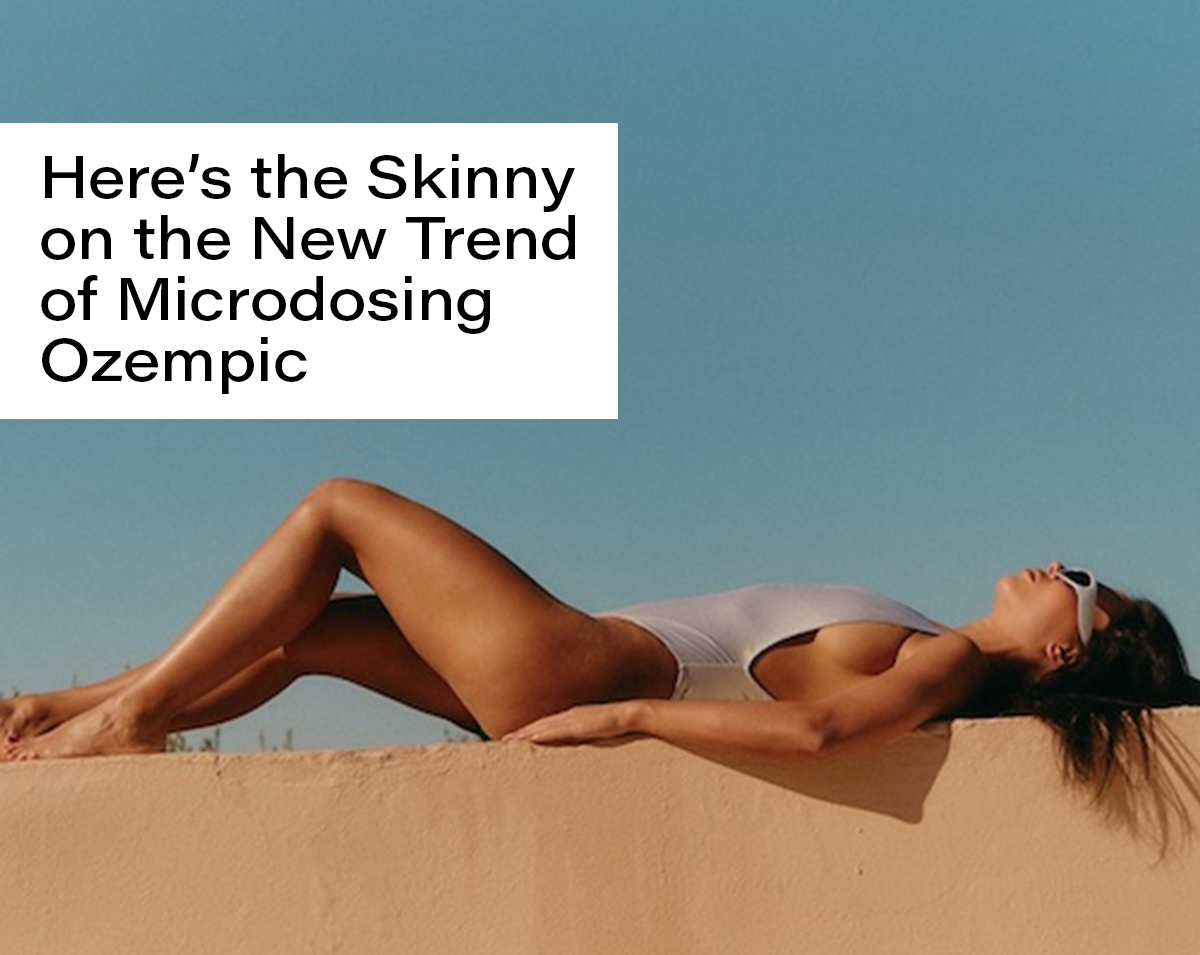 Here’s the Skinny on the New Trend of Microdosing Ozempic