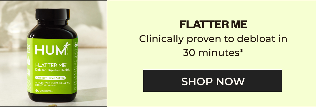 FLATTER ME Clinically proven to debloat in 30 minutes*